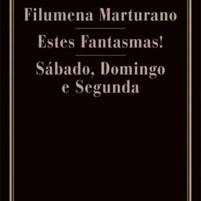Filumena Marturano / Estes Fantasmas! / Sábado, Domingo e Segunda