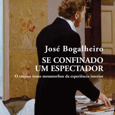Se Confinado Um Espectador — O Cinema como Metamorfose da Experiência Interior
