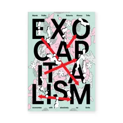 EXOCAPITALISM: Economies with absolutely no limits