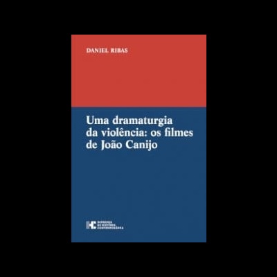 Uma dramaturgia da violência: os filmes de João Canijo