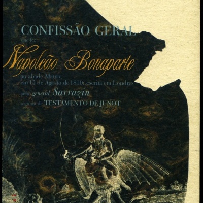 Confissão Geral Que Fez Napoleão Bonaparte ao Abade Maury, em 15 de Agosto de 1810: Escrita em Londres, seguida de Testamento de Junot, e de História da Liberdade em Portugal