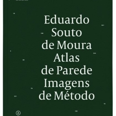Eduardo Souto de Moura - Atlas de Parede. Imagens de método