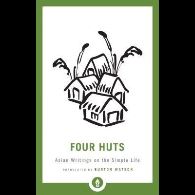 Four Huts: Asian Writings on the Simple Life