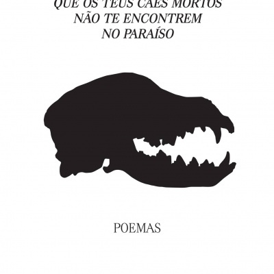 Que Os Teus Cães Mortos Não Te Encontrem No Paraíso