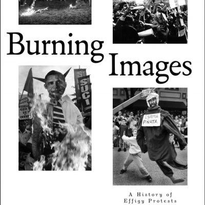Burning Images: A History of Effigy Protests