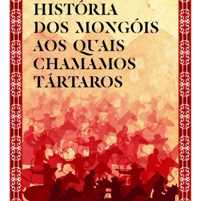 História dos Mongóis aos Quais Chamamos Tártaros