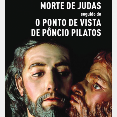 Morte de Judas seguido de O Ponto de Vista de Pôncio Pilatos