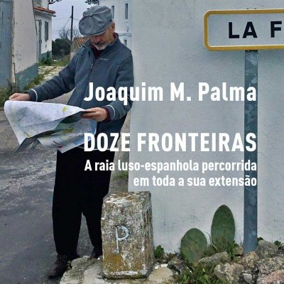 Doze Fronteiras - A Raia Luso-Espanhola Percorrida em Toda a Sua Extensão