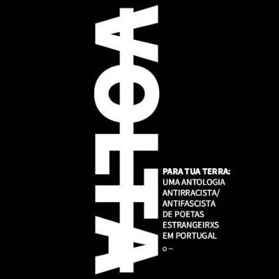 Volta para tua terra: uma antologia antirracista/antifascista de poetas estrangeirxs em Portugal