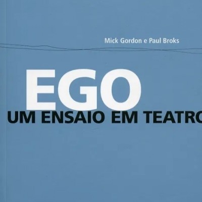 Ego: Um Ensaio em Teatro