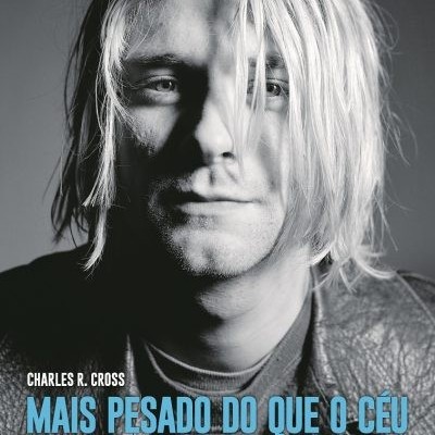 Mais Pesado do que o Céu: A Biografia Definitiva de Kurt Cobain
