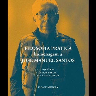 Filosofia Prática - Homenagem a José Manuel dos Santos