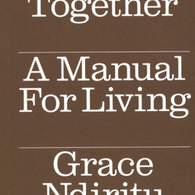 Being Together: A Manual for Living