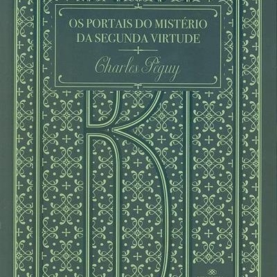 Os Portais do Mistério da Segunda Virtude - Charles Peguy