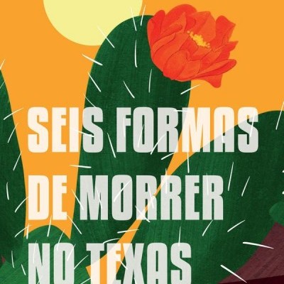 Seis Formas de Morrer no Texas