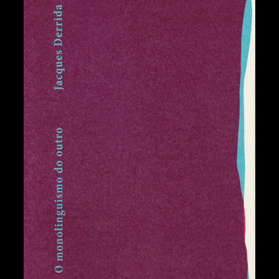 O monolinguismo do outro ou a prótese de origem