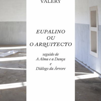 Eupalino ou o Arquitecto, seguido de A Alma e a Dança e Diálogo da Árvore