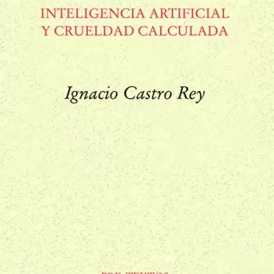 Antropofobia. Inteligencia artificial y crueldad calculada