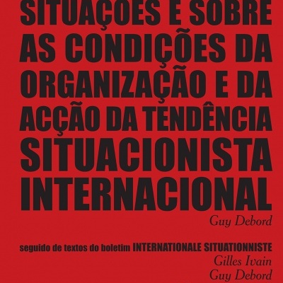 Relatório sobre a construção das situações e sobre as condições da organização e da acção da tendência situacionista internacional