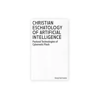 Christian Eschatology of Artificial Intelligence: Pastoral Technologies of Cybernetic Flesh
