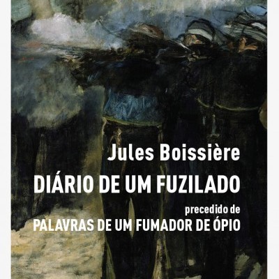 Diário de Um Fuzilado precedido de Palavras de Um Fumador de Ópio