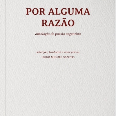 POR ALGUMA RAZÃO - antologia de poesia argentina