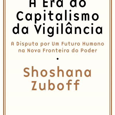 A Era do Capitalismo da Vigilância