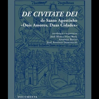 De Cevitate Dei de Santo Agostinho - «Dois Amores, Duas Cidades»
