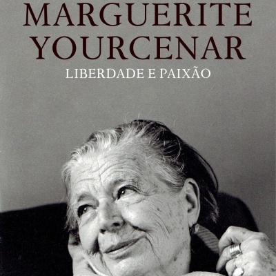 MARGUERITE YOURCENAR — LIBERDADE E PAIXÃO