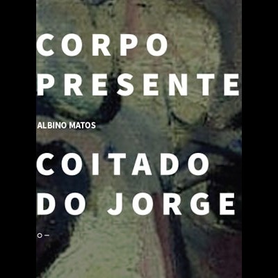 Corpo presente / Coitado do Jorge