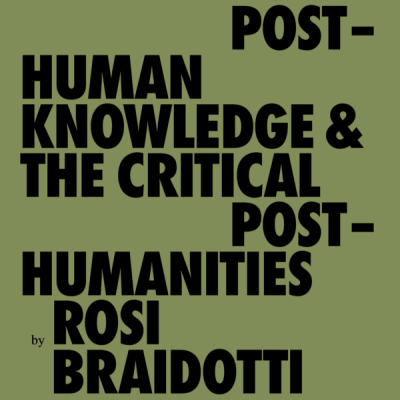 Posthuman Knowledge and the Critical Posthumanities