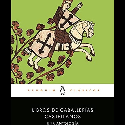 Libros de caballerías castellanos: Una antología