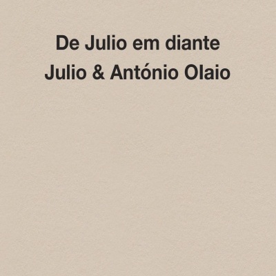 De Julio em Diante - Julio & António Olaio