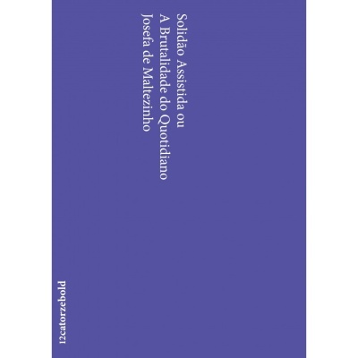 Solidão Assistida ou A Brutalidade do Quotidiano