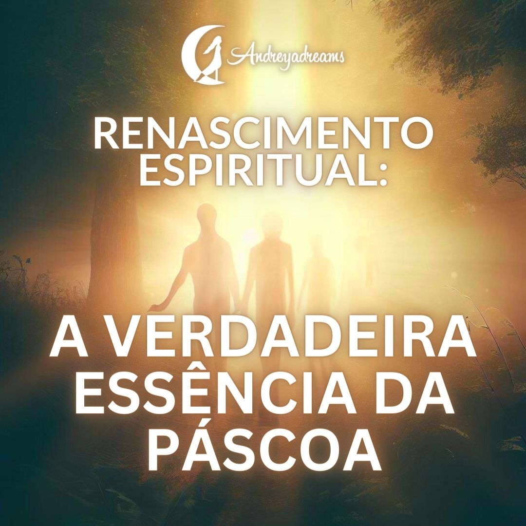 Renascimento Espiritual: A Verdadeira Essência da Páscoa Renascimento Espiritual: A Verdadeira Essência da Páscoa