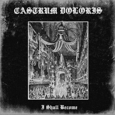 CASTRUM DOLORIS - I Shall Become   7″EP