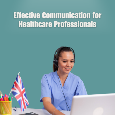 Effective Communication for Healthcare Professionals
