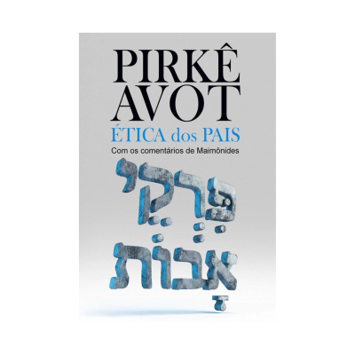 Pirkê Avot - Ética dos Pais com Comentários de Maimônides