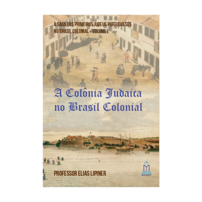 A Saga dos Primeiros Judeus Portugueses no Brasil Colonial - Coleção - 2 volumes