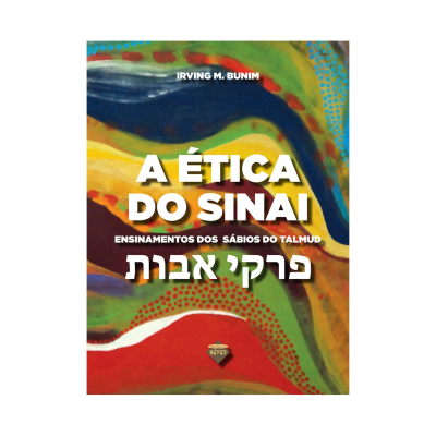 A Ética do Sinai (Pirkê Avot) - Ensinamento dos Sábios do Talmud