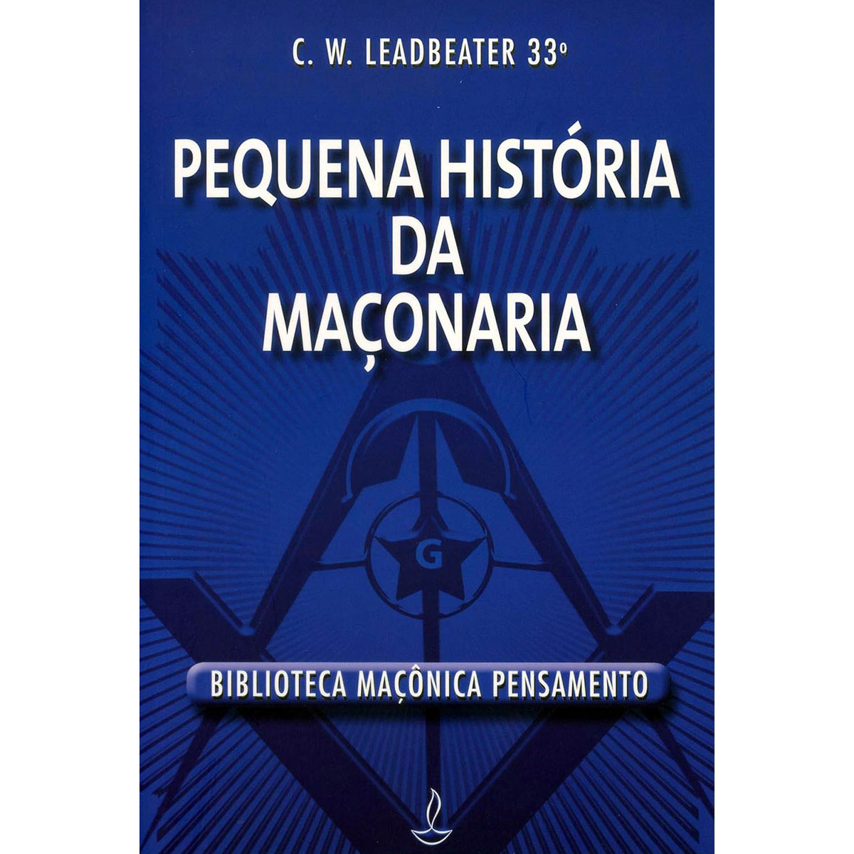 Pequena História da Maçonaria Pequena História da Maçonaria