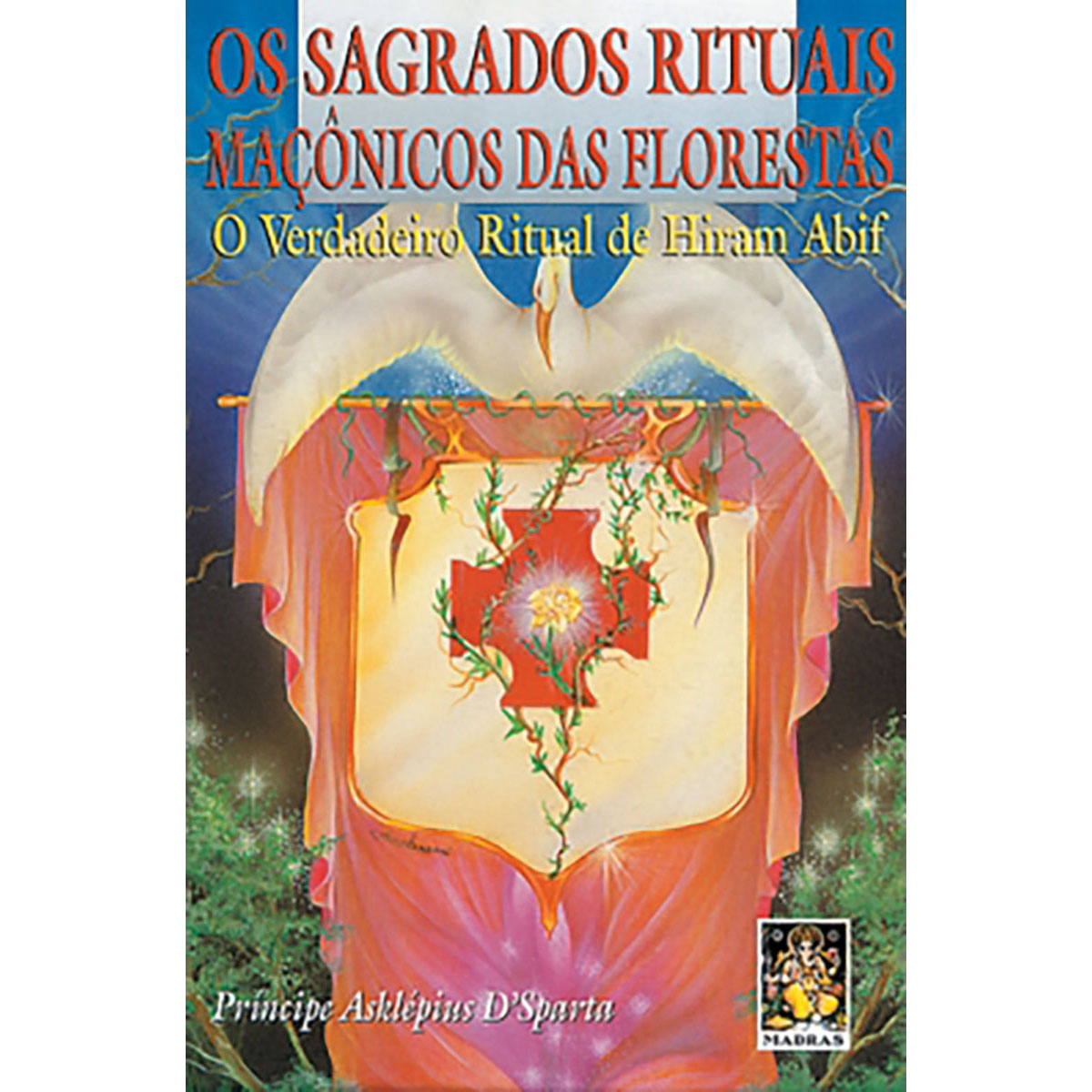 Os Sagrados Rituais Maçônicos das Florestas Os Sagrados Rituais Maçônicos das Florestas
