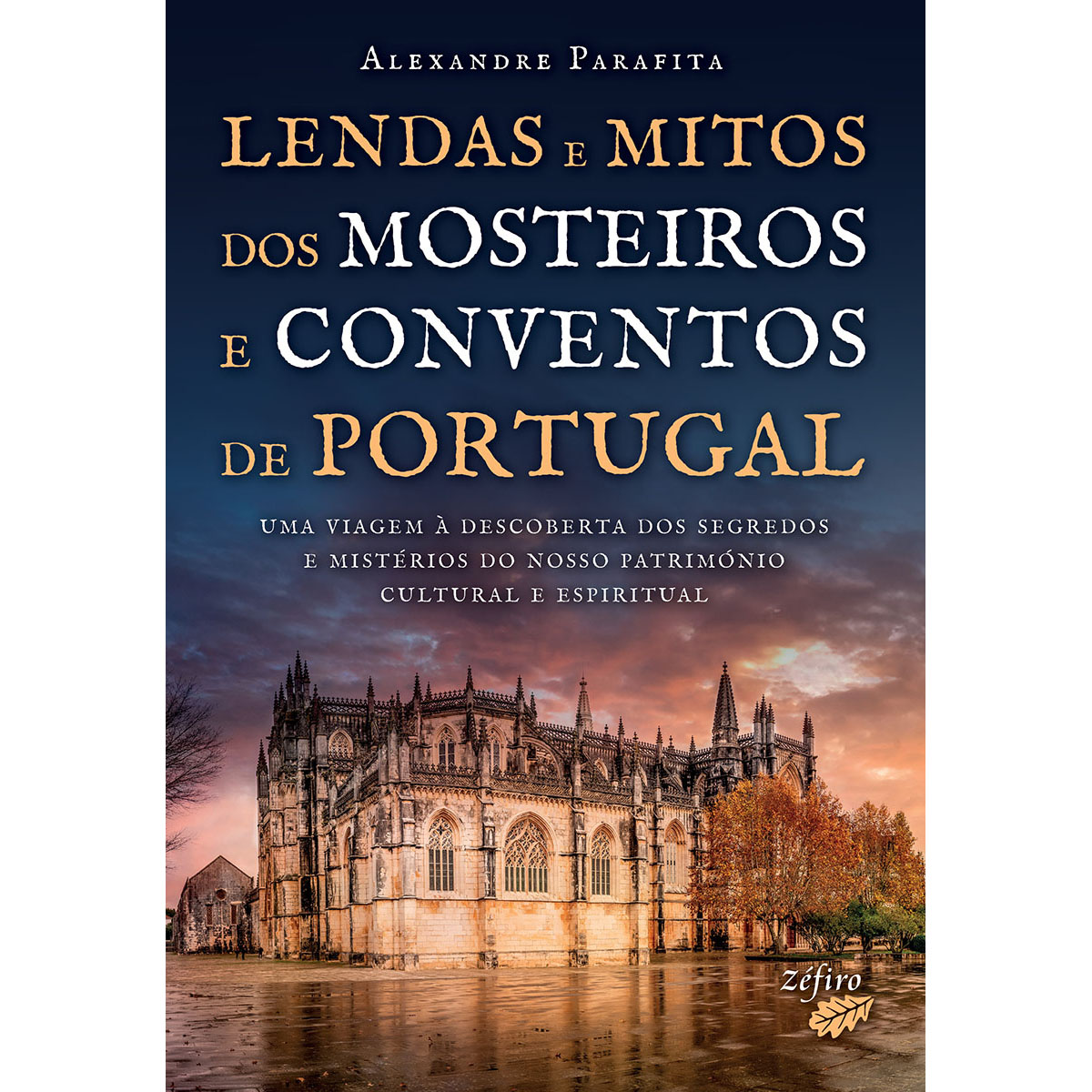 Lendas e Mitos dos Mosteiros e Conventos de Portugal Lendas e Mitos dos Mosteiros e Conventos de Portugal