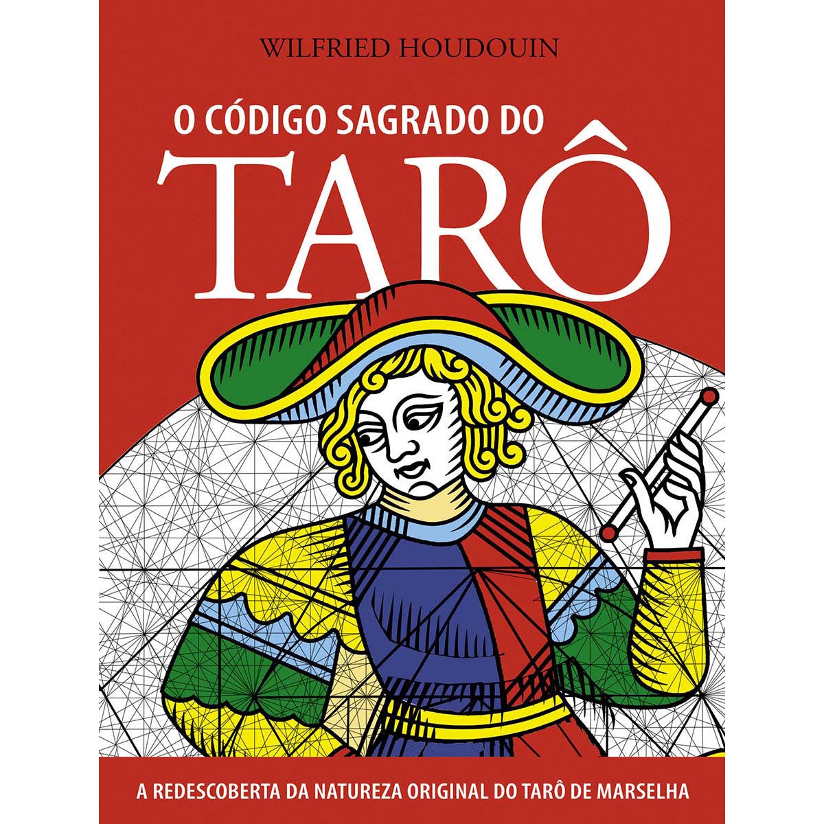 O Código Sagrado do Tarô O Código Sagrado do Tarô