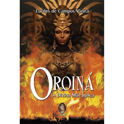 Oroiná - A Divina Mãe Ígnea