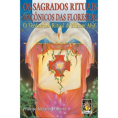 Os Sagrados Rituais Maçônicos das Florestas
